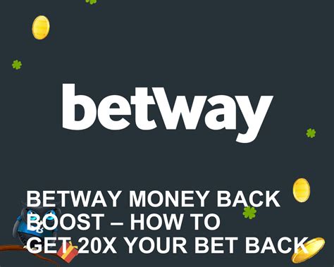 Money Back Boost I Get up to 20x your bet back I Betway